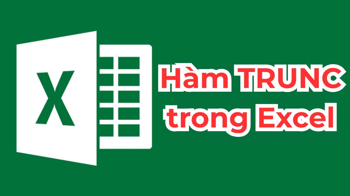 Hàm TRUNC trong Excel là gì? Cú pháp & Cách sử dụng